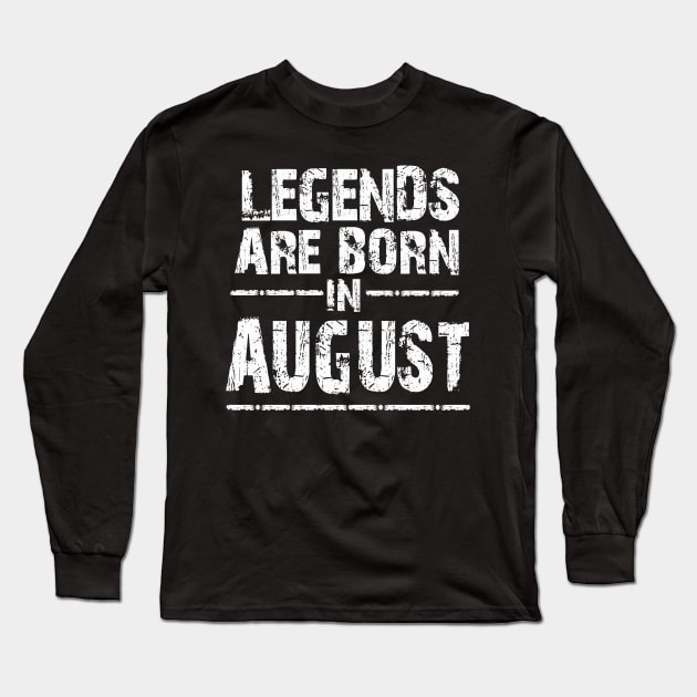 LEGEND ARE BORN IN AUGUST Long Sleeve T-Shirt by superkwetiau